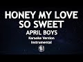 Honey My Love So Sweet April Boys Karaoke Version High Quality Instrumental