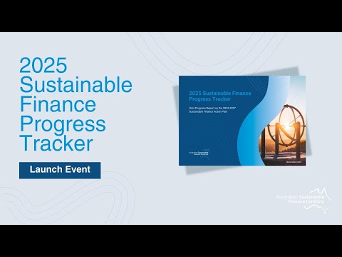 Launch of the 2025 Australian Sustainable Finance Progress Tracker
