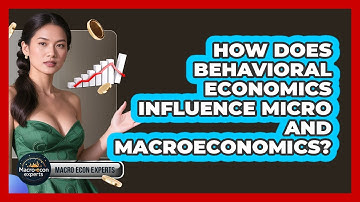How Does Behavioral Economics Influence Micro And Macroeconomics? - Macroecon Experts