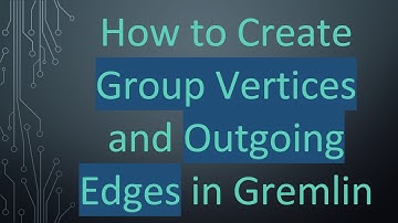 How to Create Group Vertices and Outgoing Edges in Gremlin