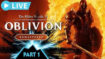 Elder Scrolls Oblivion Remastered - Playthrough Part 1