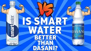 Is Smart Water better than Dasani? Find out in a head to head battle!