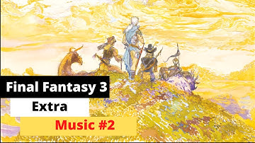 Final Fantasy 3  (FF3) - Extra - Music #2 | Pixel Remaster | Gameplay Walkthrough | PC