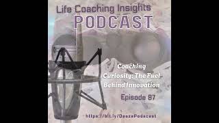 lNurturing Creativity in Children Series, 5 Episode on Life Coaching Insights Podcast EP 87