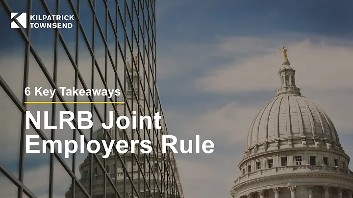 6 Key Takeaways | National Labor Relations Board Issues New Final Rule on Joint Employers