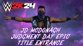 WWE 2K24 CUSTOM ENTRANCE SERIES #7:  JD MCDONAGH JUDGMENT DAY EPIC TITLE ENTRANCE