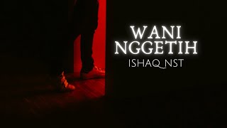 WANI NGGETIH