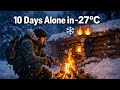 Surviving Alone in -27°C Blizzard for 10 Days | No Tent, No Backup, Extreme Winter Survival