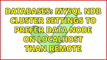 Databases: MySQL NDB Cluster settings to prefer data node on localhost than remote (2 Solutions!!)
