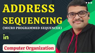 ADDRESS SEQUENCING || MICRO PROGRAMMED SEQUENCER || MICRO PROGRAMMED CONTROL UNIT || COA