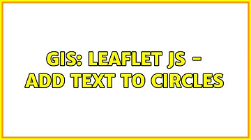 GIS: Leaflet JS - Add text to circles (2 Solutions!!)