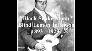 Blind Lemon Jefferson   Black Snake Moan