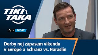 TIKI-TAKA: Derby nej zápasem víkendu v Evropě a Schranz vs. Haraslín