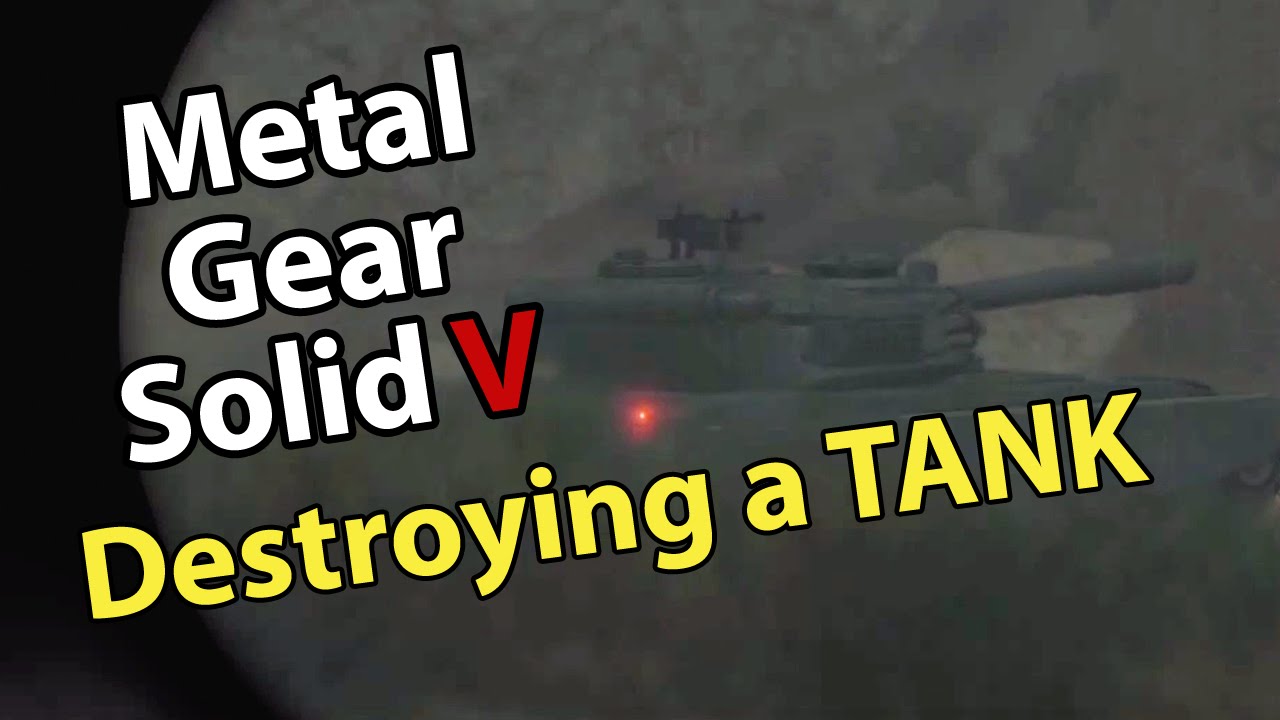 MGSV Destroy Tank YouTube