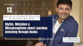 Ep 13 - Myths, Mistakes & Misconceptions about learning Investing through Books | CA (Dr) Aman Chugh Wealth