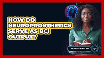 How Do Neuroprosthetics Serve as BCI Output?