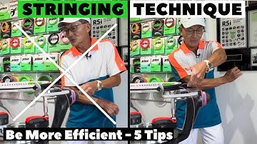 Racquet Stringing [Stringing Technique | Be More Efficient - 5 Tips]