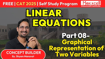 Linear Equations-08 | Graphical Representation of two variables | CAT 2025 self study with Maxxcell