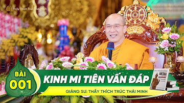Kinh Mi Tiên Vấn Đáp | Bài 1 | Thầy Thích Trúc Thái Minh