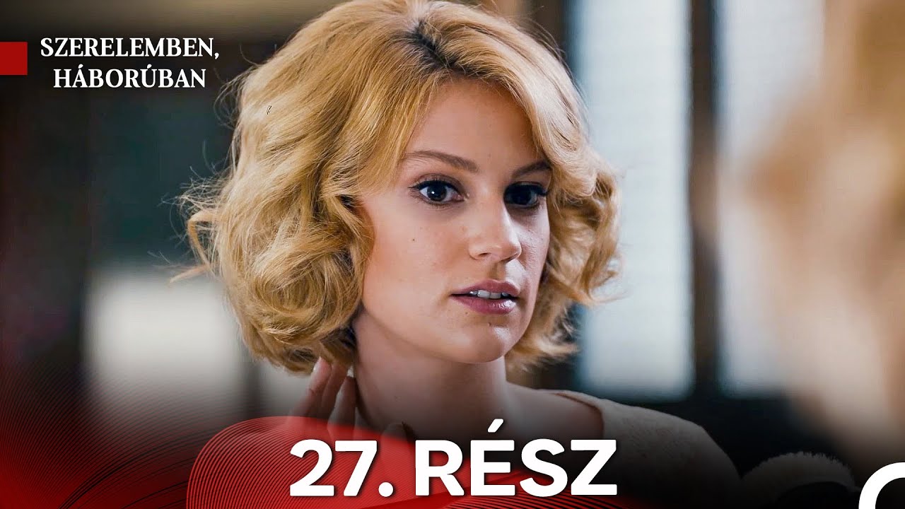 Szerelemben Haboruban 27. Rész (Magyar Szinkron)