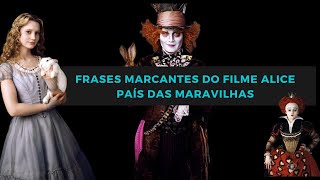 FRASES MARCANTES DO FILME ALICE NO PAÍS DAS MARAVILHAS