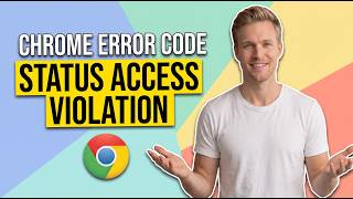 Fix Chrome Error Code Status Access Violation (Easy Guide)