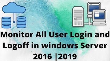 How to Monitor All User Login and Logoff in windows Server 2016 || Tutorial 11