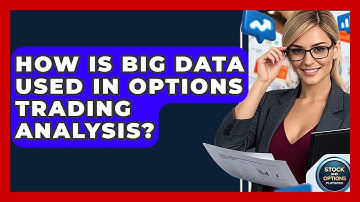 How Is Big Data Used In Options Trading Analysis? - Stock and Options Playbook
