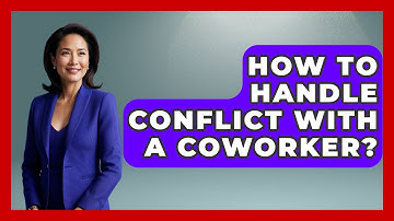 How To Handle Conflict With A Coworker? - The Personal Growth Path