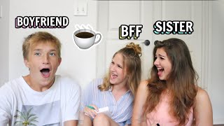 who knows me better? Boyfriend, BFF or sister?