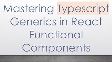 Mastering Typescript Generics in React Functional Components