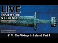 Live Irish Myths episode #171: The Vikings in Ireland part 1