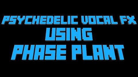 [Phase Plant Tutorial] Creating stuttery, psychedelic vocal effects