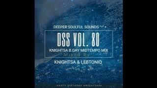 KnightSA & LebtoniQ - Deeper Soulful Sounds Vol.80 (KnightSA's MidTempo Exclusive Birthday Mix)