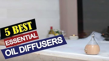 5 Best Essential Oil Diffusers 2019 | Top 5 Essential Oil Diffusers | Best  Oil Diffusers Reviews