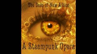 The Dolls Of New Albion, A Steampunk Opera