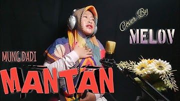 MUNG DADI MANTAN | AYU KARLINA - CIP. WA KANCIL - Cover By MELOV