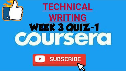 WEEK-3 QUIZ-1||TECHNICAL WRITING||COURSERA