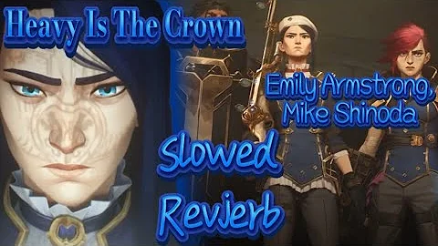 HEAVY IS THE CROWN ~ EMILY ARMSTRONG, MIKE SHINODA (SLOWED & REVERB)