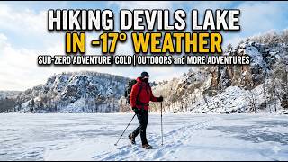 HIking Devils Lake State Park in WI in the Winter -17 degrees !!!!