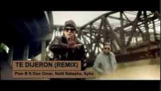 TE DIJERON REMIX  VIDEO OFICIAL Plan B ft Don Omar, Natti Natasha & Syko