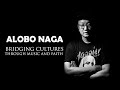 The alobo naga story    bridging cultures through music and faith