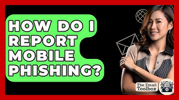 How Do I Report Mobile Phishing? - TheEmailToolbox.com