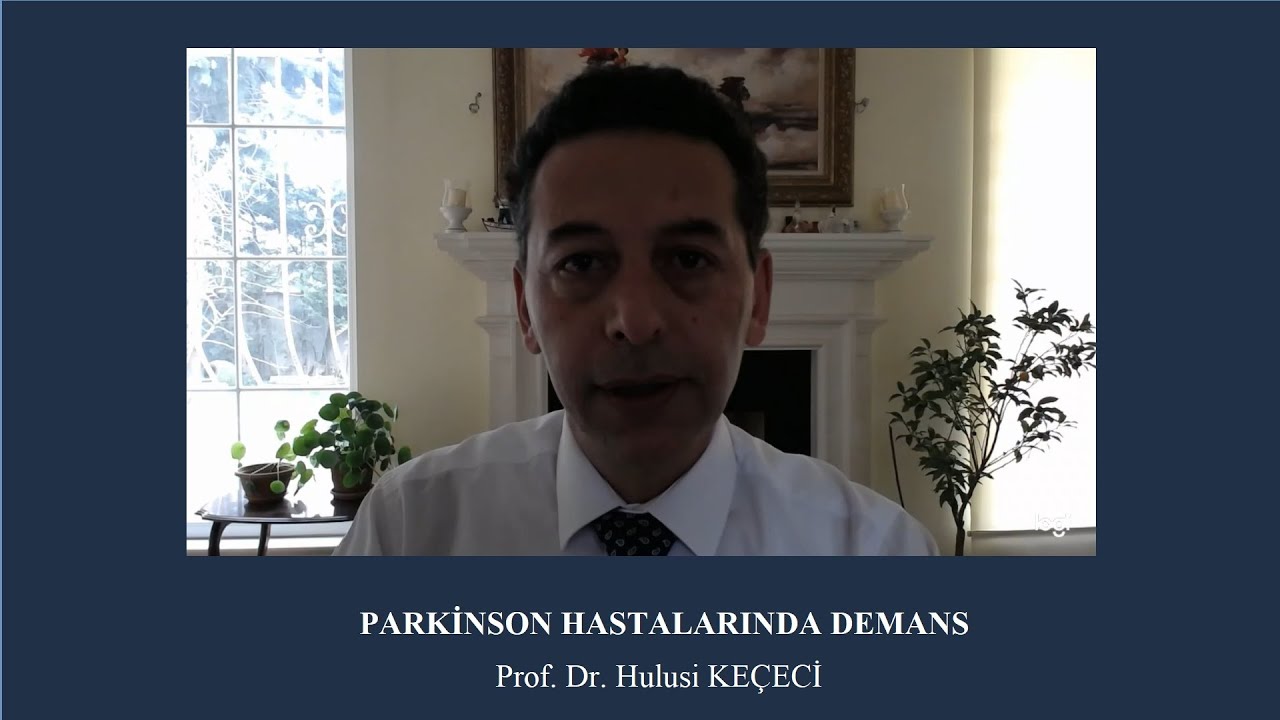 Parkinson Hastalarında Demans - Prof. Dr. Hulusi KEÇECİ