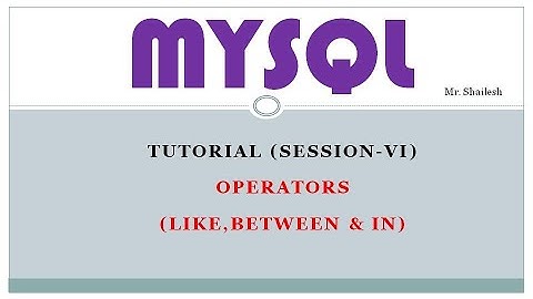 MySQL Tutorial Session - 6 || Operators  || LIKE, BETWEEN & IN || For Beginner To Advance || Hindi