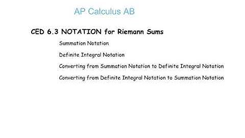 APCalculus AB CED 6.3 Riemann Sums Notation for Summations and Definite Integrals