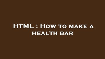 HTML : How to make a health bar