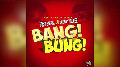 Busy Signal X Bounty Killer - Bang Bung (Official Audio)