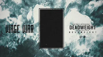 Wage War - Deadweight