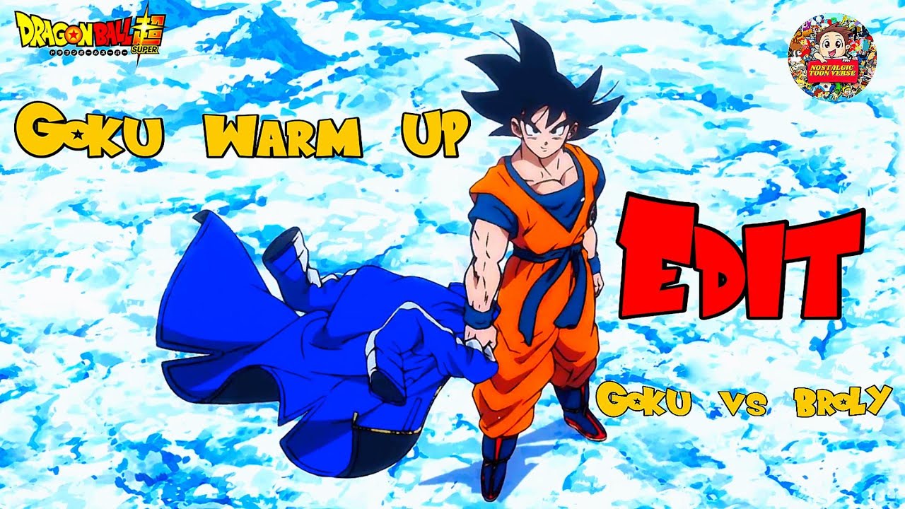 Goku Warm up Edit🔥| Goku Vs Broly | | Dragon Ball super Edit |
